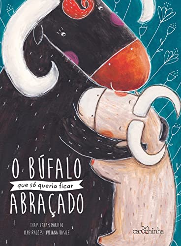 Ler O búfalo que só queria ficar abraçado, do autor Thais Laham Morello